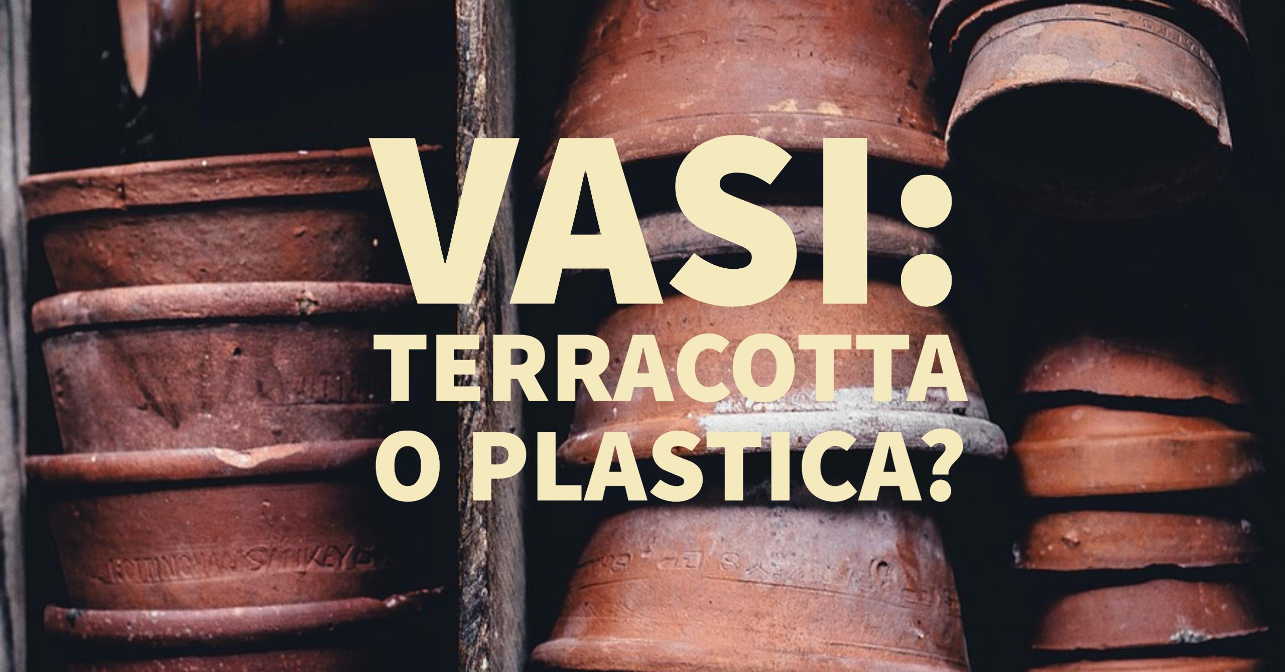 Vasi: terracotta o plastica? vantaggi e svantaggi