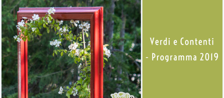 Verdi e Contenti – Programma 2019. Attività per grandi e piccoli pollici verdi.