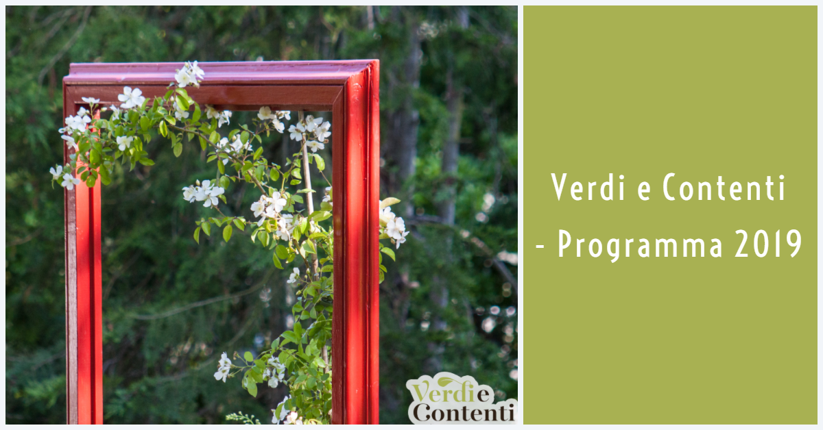 Verdi e Contenti – Programma 2019. Attività per grandi e piccoli pollici verdi.