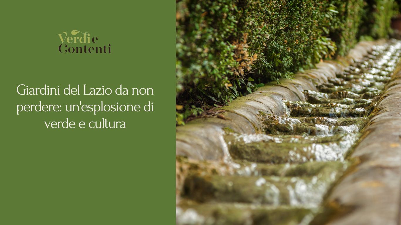 Giardini del Lazio da non perdere: un’esplosione di verde e cultura.